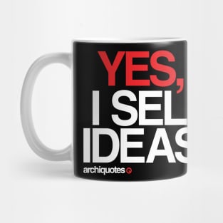 Yes, I sell ideas! Mug